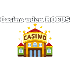 Danish Casino uden om ROFUS – Din Guide Danish Casino uden om ROFUS – Din Guide